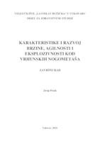 KARAKTERISTIKE I RAZVOJ BRZINE, AGILNOSTI I EKSPLOZIVNOSTI KOD VRHUNSKIH NOGOMETAŠA